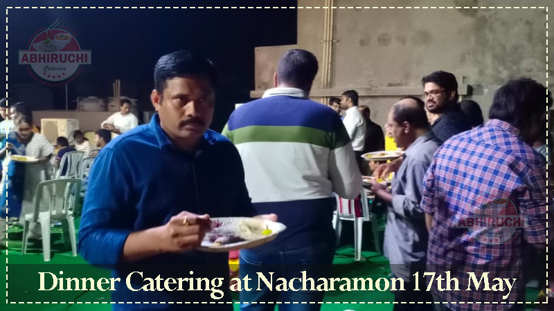Dinner Catering at Nacharamon 17th May