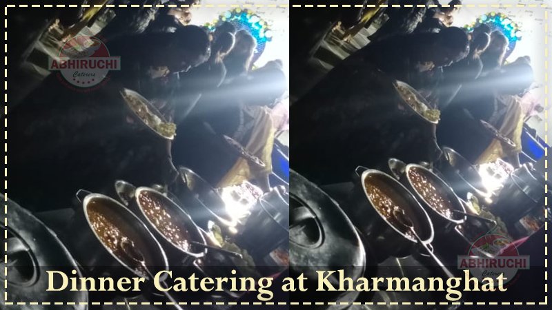 Dinner Catering at Kharmanghat